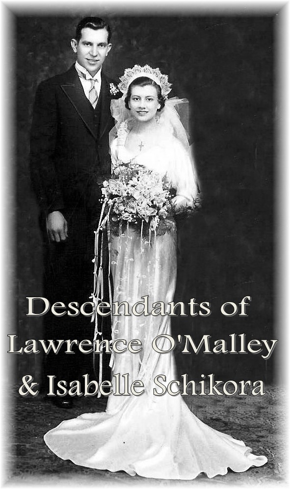 Descendants of Lawrence O'Malley & Isabelle Schikora